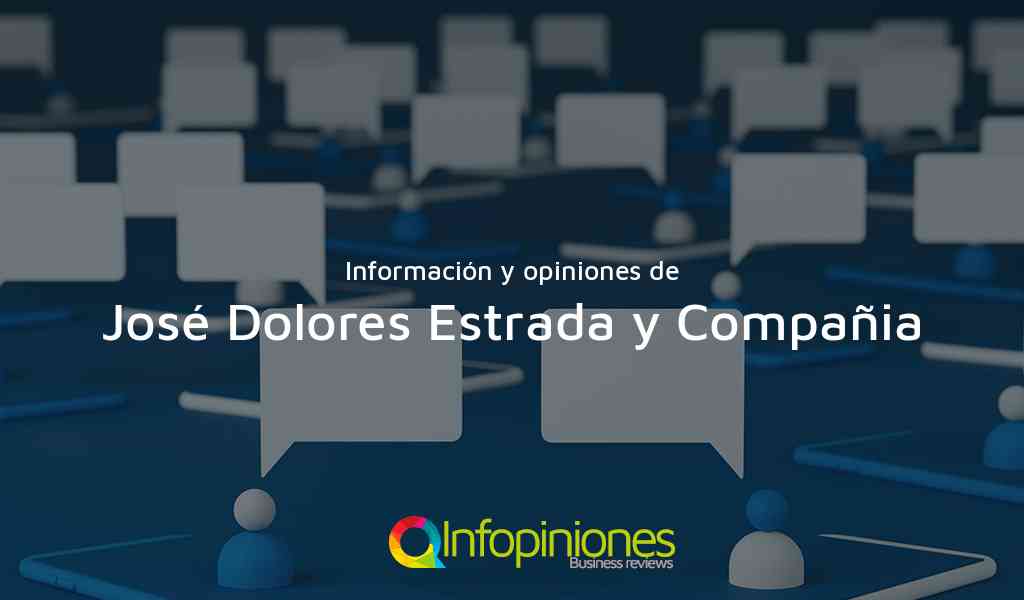 Información y opiniones sobre José Dolores Estrada y Compañia de Managua